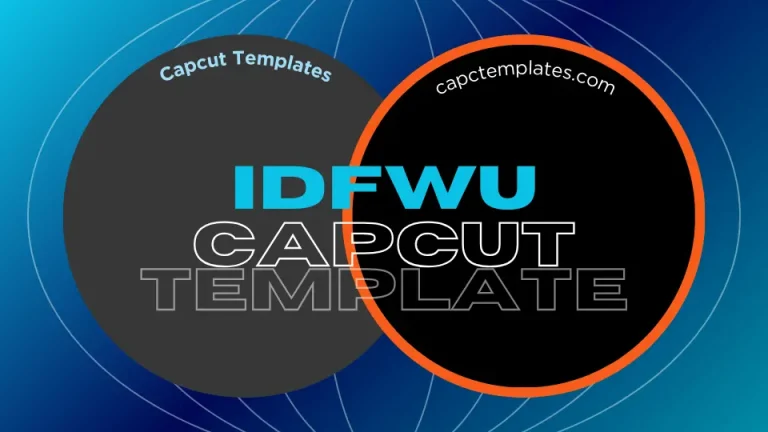 Use Idfwu Capcut Template Free 2024