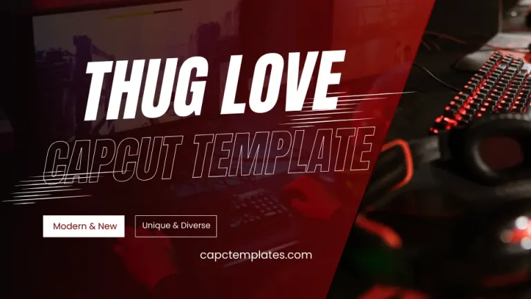 Create Thug Love Capcut Template 2024