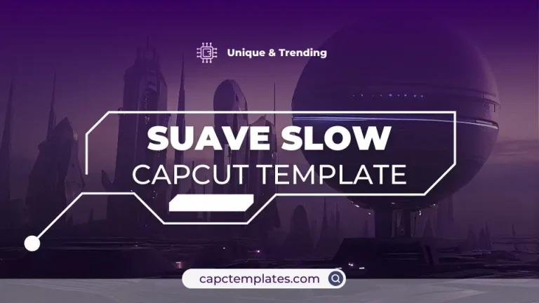 Suave Slow Capcut Template